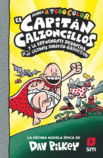 El Capitn Calzoncillos y la repugnante revancha de los calzones robtico-radiactivos