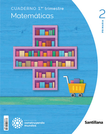 Cuaderno Matematicas 2 Primaria 1 Trim Construyendo Mundos