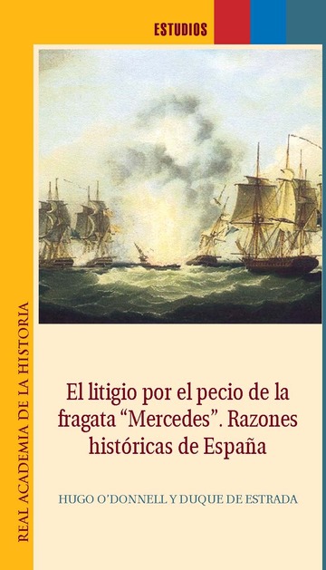 El litigio por el pecio de  la fragata 'Mercedes'. Razones histricas de Espaa