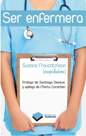 Ser enfermera. susana frouchtmann (compiladora) - plataforma editorial