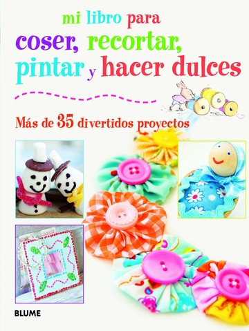 Mi libro para coser, recortar, pintar y hacer dulces