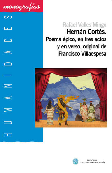 Hernn Corts. Poema pico, en tres actos y en verso, original de Francisco Villaespesa