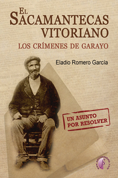 El sacamantecas vitoriano. Los crmenes de Garayo