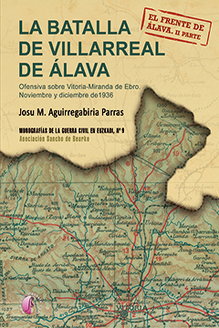 La Batalla de Villarreal de lava. Ofensiva sobre Vitoria-Miranda de Ebro. Noviembre y diciembre de 1936