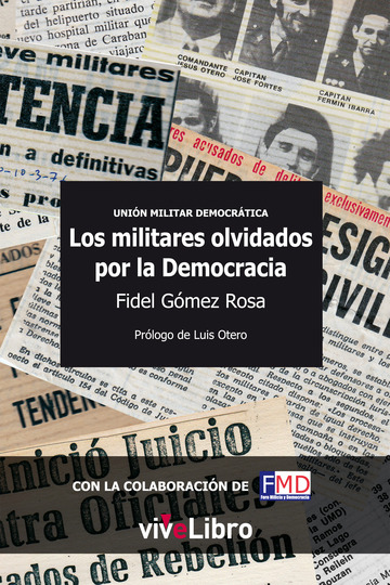 Unin Militar Democrtica. Los militares olvidados por la Democracia,