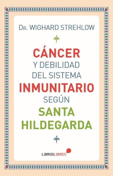 Cncer y debilidad del sistema inmunitario segn Santa Hildegarda