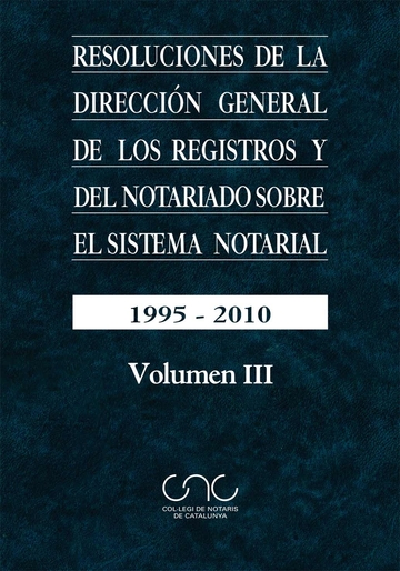 Resoluciones de la Direccin General de los Registros y del Notariado sobre el sistema notarial Volumen III