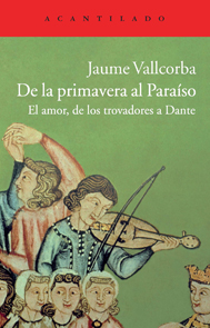 De la primavera al paraiso el amor de los trovadores a dante
