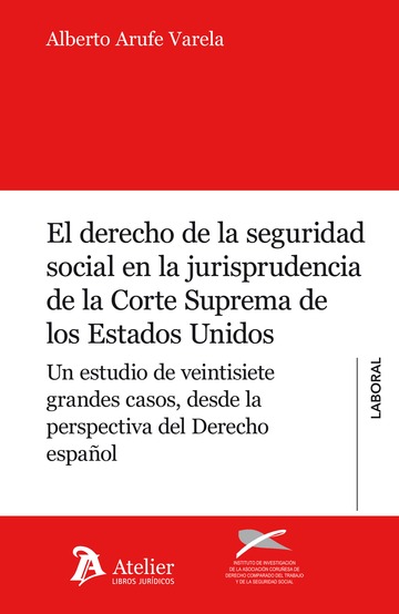El Derecho de la Seguridad Social en la Jurisprudencia de la Corte Suprema de los Estados Unidos
