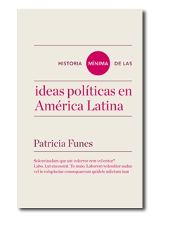 Historia mnima de las ideas polticas en amrica latina