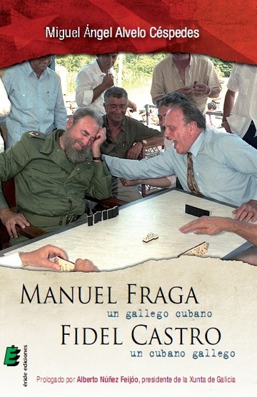 Manuel fraga, un gallego cubano. fidel castro, un cubano gallego