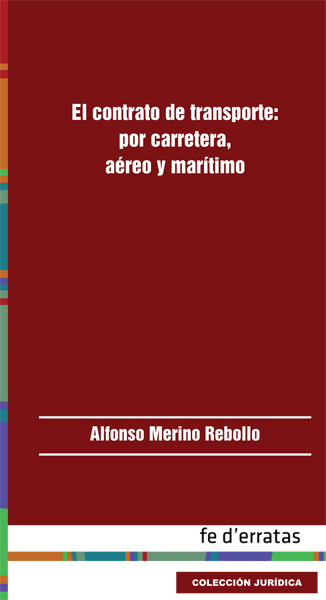 El contrato de transporte. Por carretera, areo y martimo