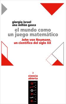 El mundo como un juego matemtico. John von Neumann un cientfico del siglo XX
