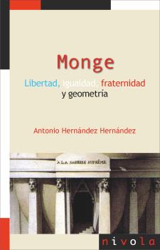 MONGE. Libertad, igualdad, fraternidad y geometra