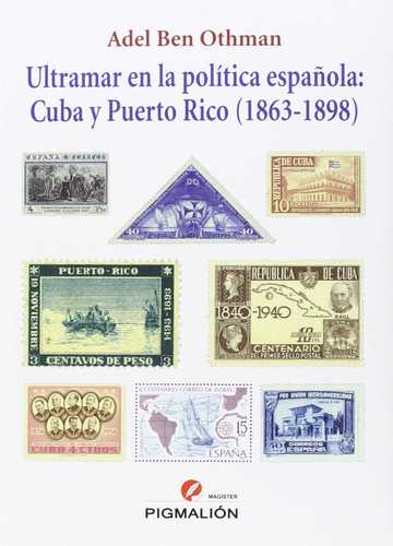 Ultramar en la poltica espaola: Cuba y Puerto Rico (1863-1898)