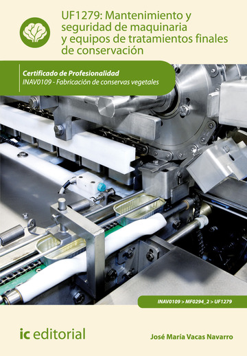Mantenimiento y seguridad de maquinaria y equipos de tratamientos finales de conservacin. inav0109 - fabricacin de conservas v