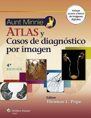 Aunt minnie. atlas y casos clnicos de diagnstico por imagen