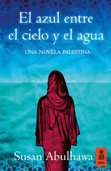 El azul entre el cielo y el agua una novela palestina 