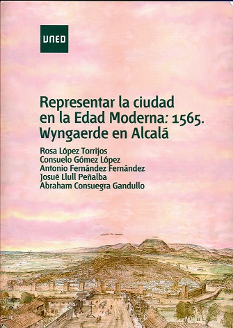 Representar la ciudad en la Edad Moderna: 1565, Wyngaerde en Alcal