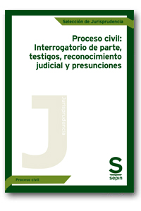 Proceso civil: Interrogatorio de parte, testigos, reconocimiento judicial y presunciones