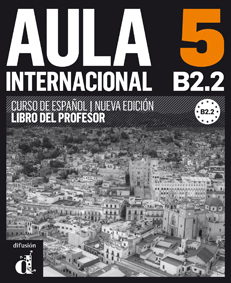 Aula Internacional 5. Nueva edicin (B2.2). Libro del profesor