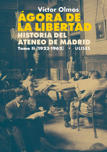 gora de la Libertad. Historia del Ateneo de Madrid. Tomo II (1923-1962)