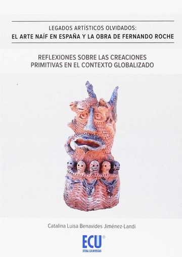 Legados artsticos olvidados. El arte naf en Espaa y la obra de F.Roche. Reflexiones sobre las creaciones primitivas en el contexto globalizado