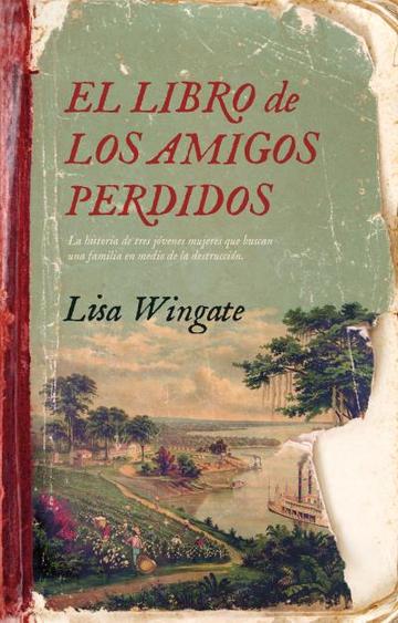 El libro de los amigos perdidos. La historia de tres jvenes mujeres que buscan una familia en medio de la destruccin