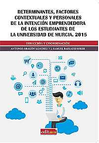 Determinantes, Factores Contextuales y Personales de la Intencin Emprendedora de los Estudiantes de la Universidad de Murcia. 2015