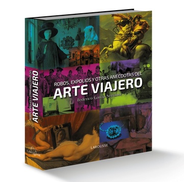 Robos, expolios y otras ancdotas del arte viajero