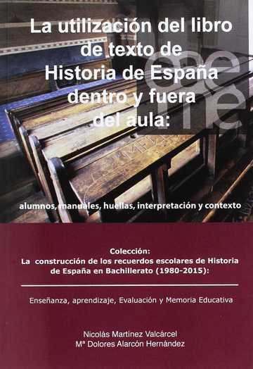 La Utilizacion Del Libro De Texto De Historia De Espaa Dentro Y Fuera Del Aula:alumnos, Manuales, Huellas, Interpretacion Y Con