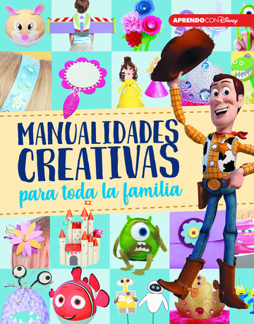 Manualidades creativas para toda la familia (crea, juega y aprende con disney)