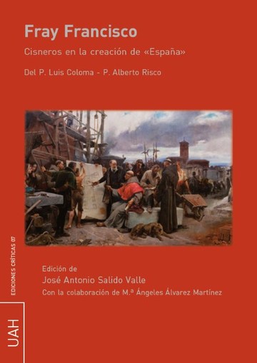 Fray Francisco. Cisneros en la creacin de Espaa
