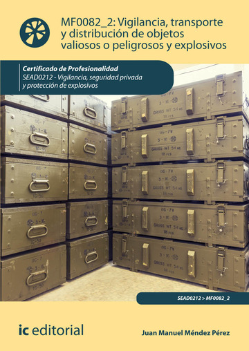 Vigilancia, transporte y distribucin de objetos valiosos o peligrosos y explosivos. SEAD0212 - Vigilancia, seguridad privada y proteccin de explosivos
