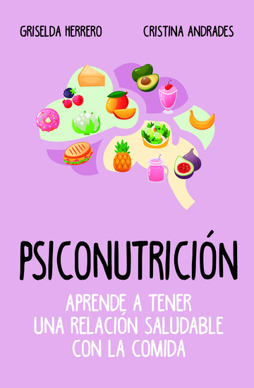 Psiconutricin. Aprende a tener una relacin saludable con la comida