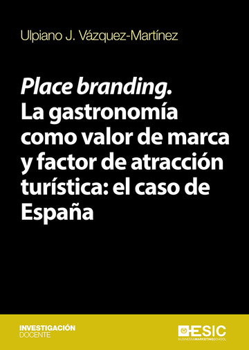 Place branding. La gastronoma como valor de marca y factor de atraccin turstica: el caso de Espaa