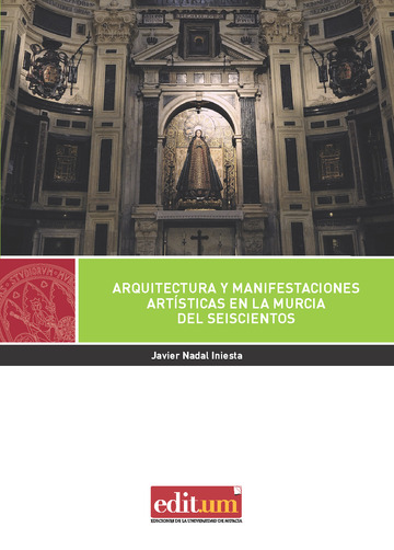 Arquitectura y Manifestaciones Artsticas en la Murcia del Seiscientos