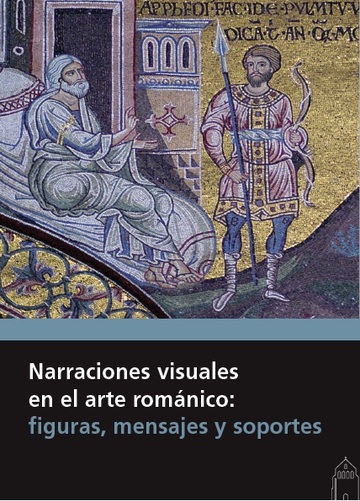 Narraciones visuales en el arte romnico: figuras, mensajes y soportes