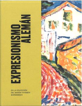 Expresionismo Alemn En La Coleccin Del Barn Thyssen-bornemisza