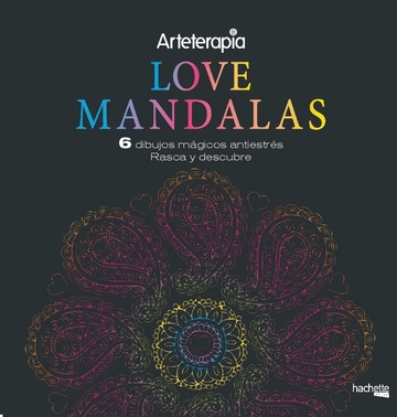 Love mandalas. 6 dibujos mgicos antiestres: rasca y descubre