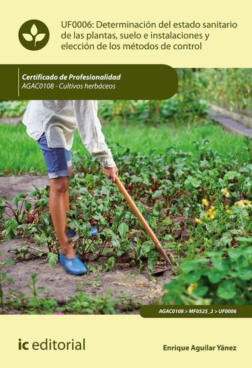 Determinacin del estado sanitario de las plantas, suelo e instalaciones y eleccin de los mtodos de control. AGAC0108 - Cultiv