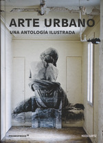 Arte Urbano Una Antologia Ilustrada