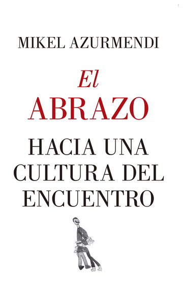 El abrazo. hacia una cultura del encuentro