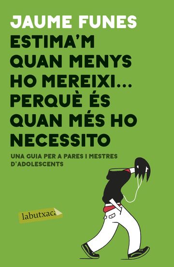 Estima'm quan menys m'ho mereixi ... perqu s quan ms ho necessito