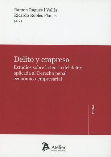  Delito y empresa. Estudios sobre la teora del delito aplicada al Derecho penal econmico-empresarial.
