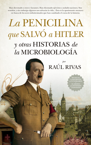 La penicilina que salv a Hitler y otras historias de la Microbiologa