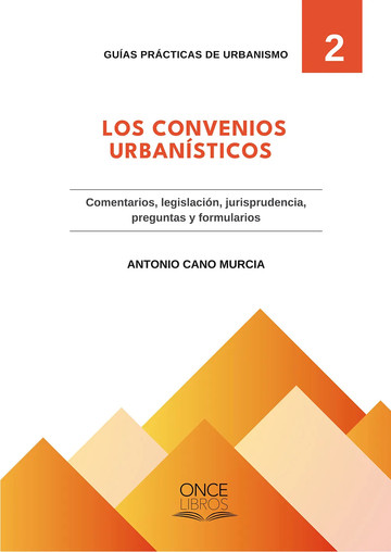 Los convenios urbansticos. Comentarios, legislacin, jurisprudencia, preguntas y formularios