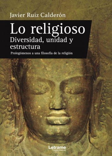 Lo religioso. Diversidad, unidad y estructura. Prolegmenos a una filosofa de la religin