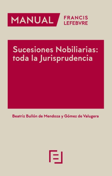 Manual Sucesiones Nobiliarias: Toda la Jurisprudencia