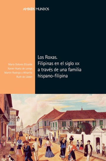 Los Roxas. Filipinas en el siglo XIX a travs de una familia hispano-filipina